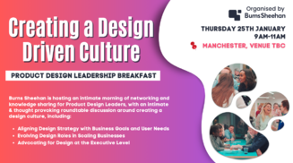 Product Design Leadership Roundtable: Thursday 25th January in Manchester. Topic: Creating a Design Culture
