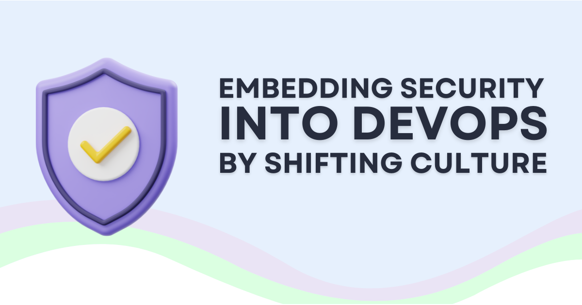 Embedding Security into DevOps by Shifting Culture | 3rd February 2023 ...